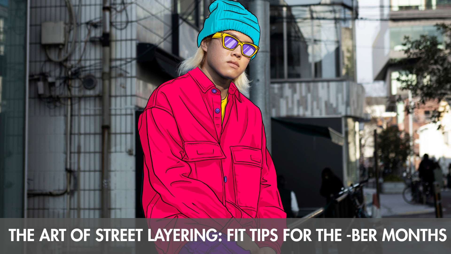 The Art of Street Layering: Fit Tips for the -Ber Months