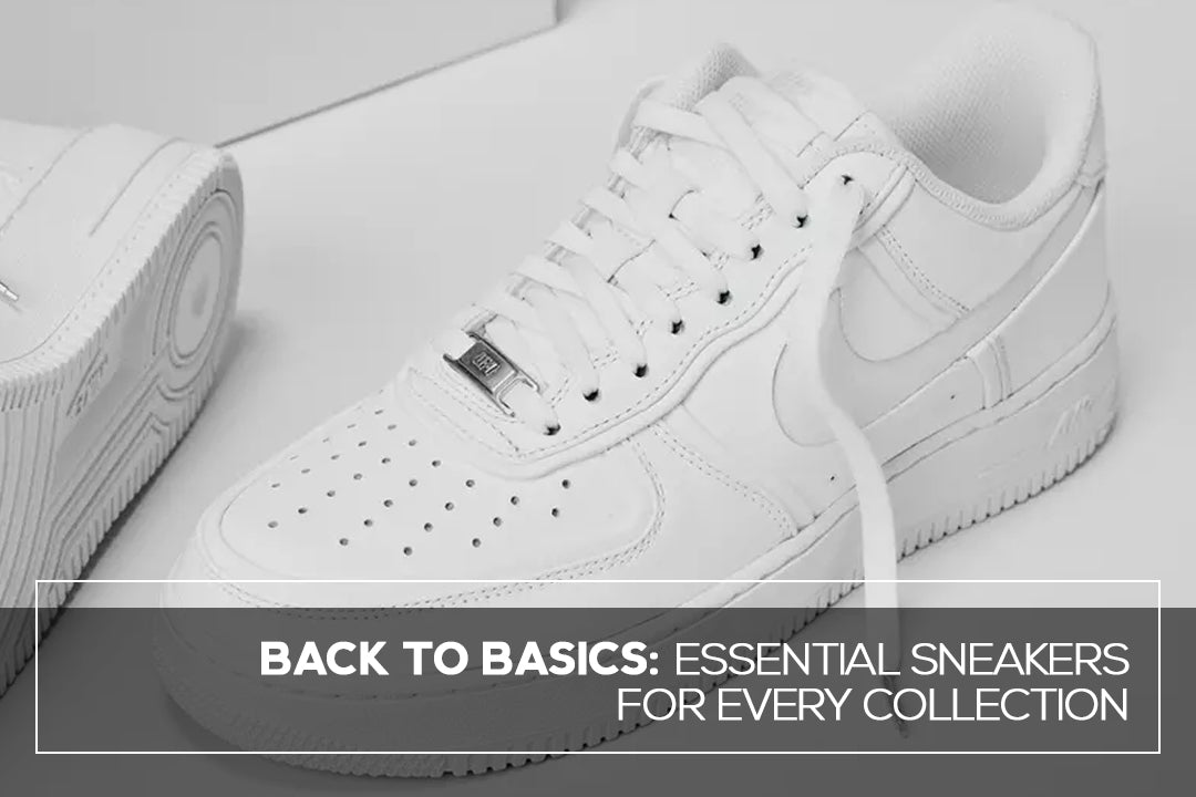 Back to Basics: Essential Sneakers for Every Collection