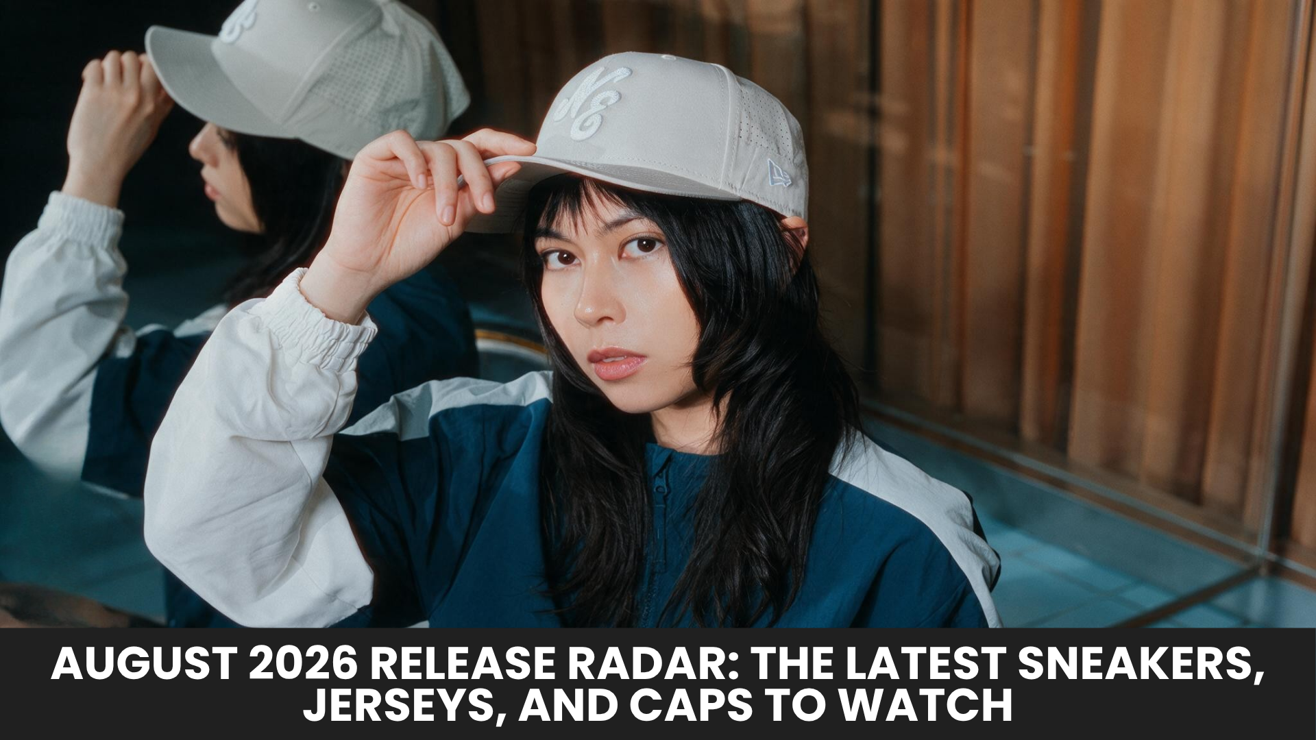 August 2026 Release Radar: The Latest Sneakers, Jerseys, and Caps to Watch